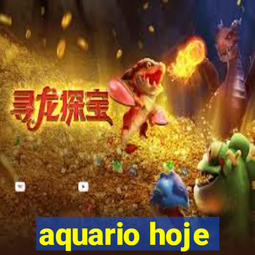 aquario hoje